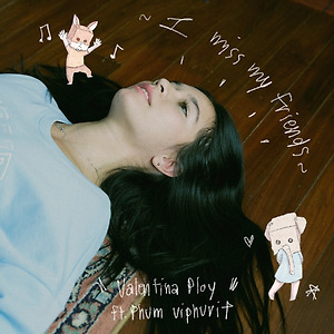 Valentina Ploy ft. Phum Viphurit - I Miss My Friends
