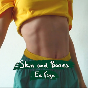 Ea Kaya - Skin And Bones