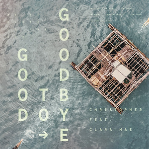 Christopher - Good To Goodbye (feat. Clara Mae)