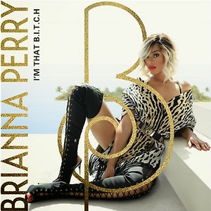 Brianna Perry - I'm That B.I.T.C.H
