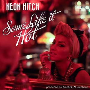 Neon Hitch ft. Kinetics - Some Like It Hot