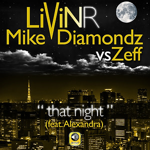 LIVIN R ft MIKE DIAMONDZ vs ZEFF - That Night