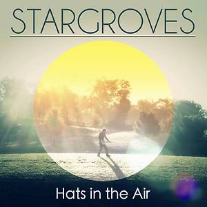 Stargroves - Hats in the Air
