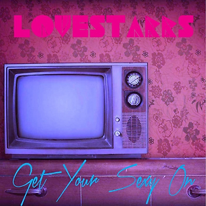 Lovestarrs - Get Your Sexy On
