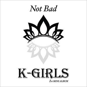K-GIRLS(케이걸즈) -Not Bad