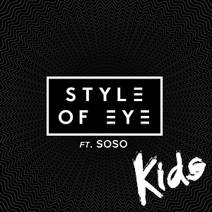 Style Of Eye ft. Soso - Kids