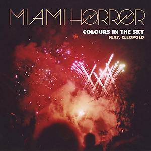 Miami Horror ft. CLEOPOLD - Colours In The Sky