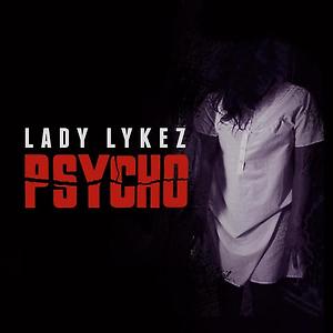Lady Lykez - Psycho
