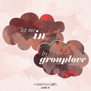 Grouplove - Let Me In (The Fault In Our Stars)