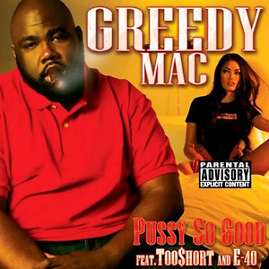 Greedy Mac ft. E-40, Too $hort, Kasey Jones - P*ssy So Good
