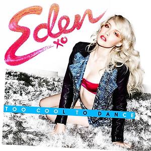 Eden - Too Cool To Dance