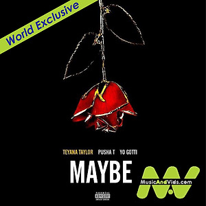 Teyana Taylor ft. Pusha T, Yo Gotti - Maybe