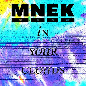 MNEK - In Your Clouds