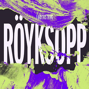 Röyksopp - I Had This Thing