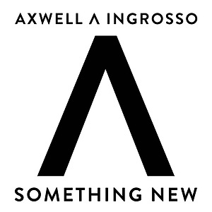 Axwell & Ingrosso - Something New