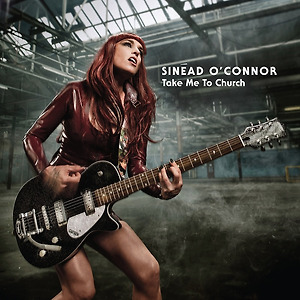 Sinead O'Connor - Take Me To Church
