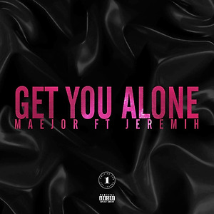 Maejor ft. Jeremih - Get You Alone