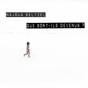 Najoua Belyzel - Que Sont-Ils Devenus?