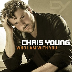 Chris Young - Who I Am with You
