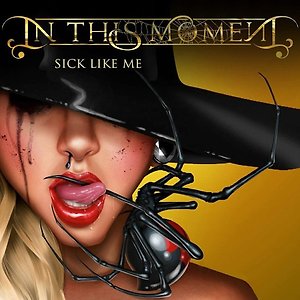 In This Moment - Sick Like Me