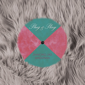 Plug&Play - Dancing like Madonna