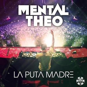 Mental Theo - La Puta Madre