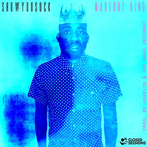 ShowYouSuck - Make-Out King