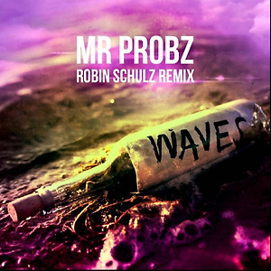 Mr. Probz - Waves (Robin Schulz Remix Radio Edit)