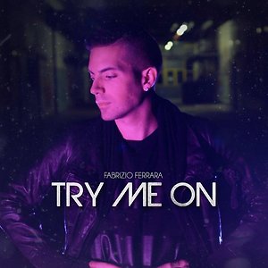 Fabrizio Ferrara - TRY ME ON