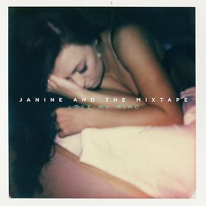 Janine and the Mixtape - Lose My Mind