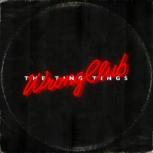 The Tings Tings - Wrong Club