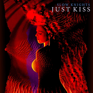Slow Knights - Just Kiss