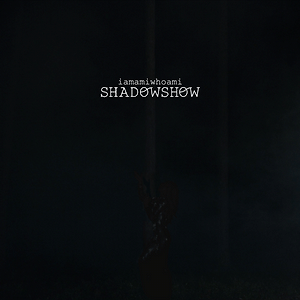 iamamiwhoami - shadowshow