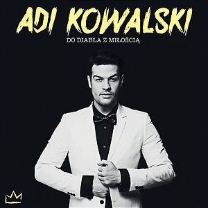 Adi Kowalski - Do Diabla Z Miloscia