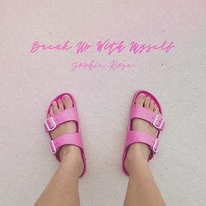 Sophie Rose - Break Up With Myself