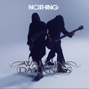 WALK IN DARKNESS - Nothing