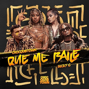 ChocQuibTown, Becky G - Que Me Baile