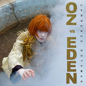 Lawrence Rothman - Oz Vs. Eden