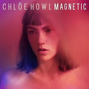 Chlöe Howl - Magnetic