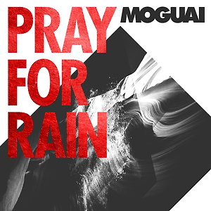 MOGUAI - Pray For Rain