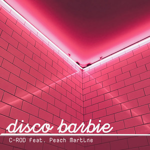 C-ROD and Peach Martine - Disco Barbie