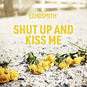 Echosmith – Shut Up and Kiss Me