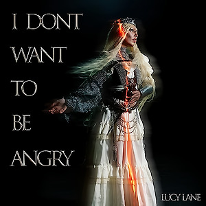 Lucy Lane - I Don't Want To Be Angry