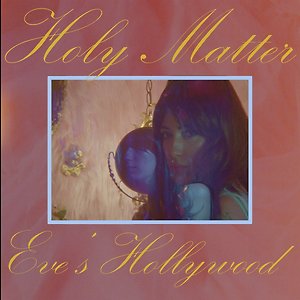 Holy Matter - Eve's Hollywood