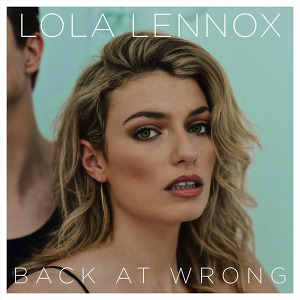 Lola Lennox - Back At Wrong