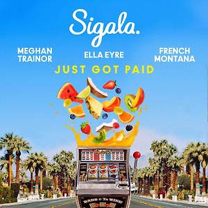 Sigala, Ella Eyre, Meghan Trainor  ft. French Montana - Just Got Paid