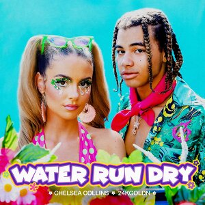 Chelsea Collins ft. 24kGoldn - Water Run Dry