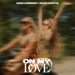 Zara Larsson, David Guetta - On My Love