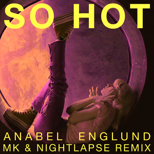 Anabel Englund - So Hot (MK & Nightlapse Remix)