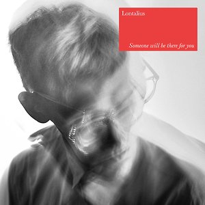 Lontalius - Someone Will Be There For You